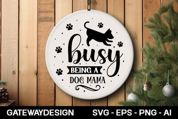 Busy Being a Dog Mama Round Sign Design