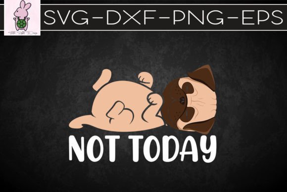 Cute Pug Gift Funny Not Today Lazy Dog