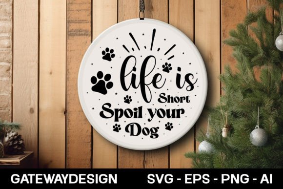 Life is Short Spoil Your Dog Round Sig