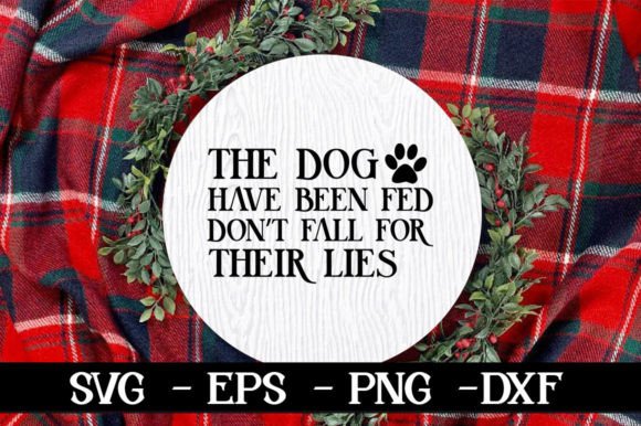 The Dog Have Been Fed Don’t Fall for the